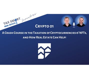 Crypto 01: A Crash Course in the Taxation of Cryptocurrencies & NFTs, and How Real Estate Can Help! Featured Image