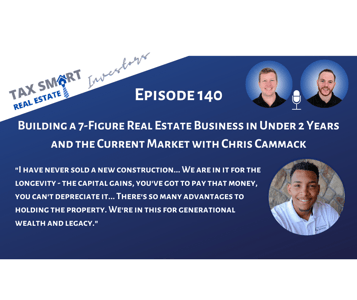 140. Building a 7-Figure Real Estate Business in Under 2 Years & the Current Market with Chris Cammack Featured Image