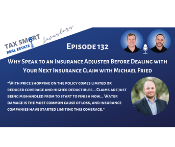 132. Why Speak to an Insurance Adjuster Before Dealing with Your Next Insurance Claim with Michael Fried Featured Image