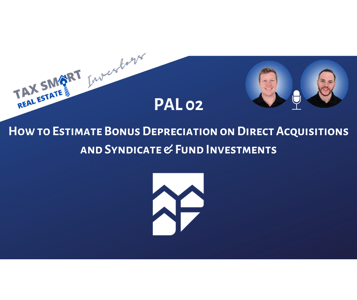 PAL 02: How to Estimate Bonus Depreciation on Direct Acquisitions and Syndicate & Fund Investments Featured Image
