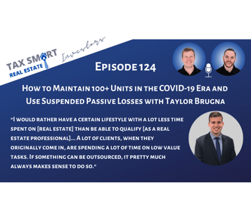124. How to Maintain 100+ Units in the COVID-19 Era and Use Suspended Passive Losses with Taylor Brugna Featured Image