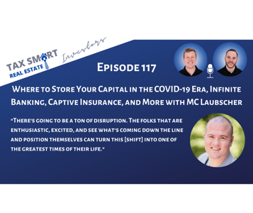 117. Where to Store Your Capital in the COVID-19 Era, Infinite Banking, Captive Insurance, and More with MC Laubscher Featured Image