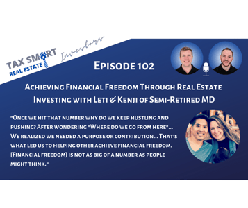 102. Achieving Financial Freedom Through Real Estate Investing with Leti & Kenji of Semi-Retired MD Featured Image