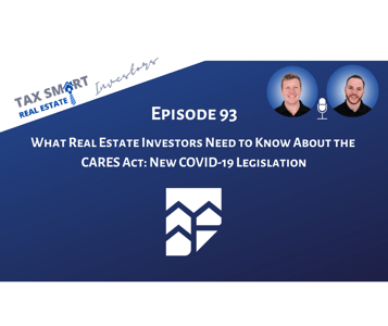 93. What Real Estate Investors Need to Know About the CARES Act: New COVID-19 Legislation Featured Image