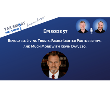 57. Revocable Living Trusts, Family Limited Partnerships (FLPs), and Much More with Kevin Day, Esq. Featured Image