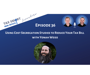 36. Using Cost Segregation Studies to Reduce Your Tax Bill with Yonah Weiss Featured Image