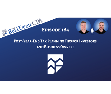 164. Post-Year-End Tax Planning Tips for Investors and Business Owners Featured Image