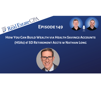 149. How You Can Build Wealth via Health Savings Accounts (HSAs) & SD Retirement Accts w Nathan Long Featured Image