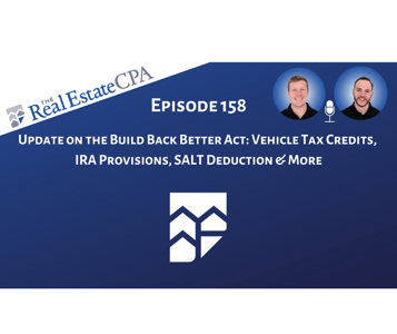 158: Update on the Build Back Better Act: Vehicle Tax Credits, IRA Provisions, SALT Deduction & More Featured Image