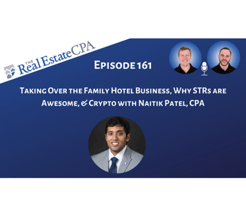 161. Taking Over the Family Hotel Business, Why STRs are Awesome, & Crypto with Naitik Patel, CPA Featured Image