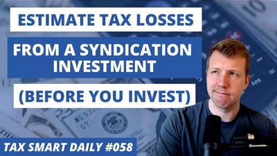 How to Estimate Tax Losses from a Syndication Investment [Tax Smart Daily 058] Featured Image