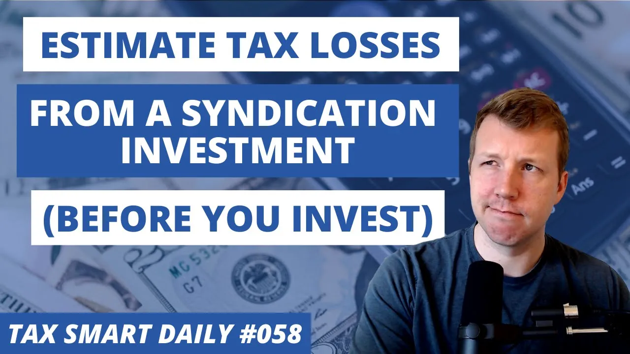 How to Estimate Tax Losses from a Syndication Investment [Tax Smart Daily 058] Featured Image
