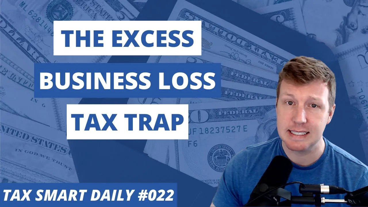 The Excess Business Loss Tax Trap [Tax Smart Daily 022] Featured Image
