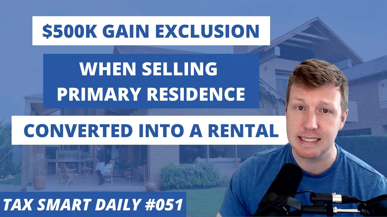 Capital Gain Exclusion: Selling Old Primary Residence Converted into a Rental [Tax Smart Daily 051] Featured Image