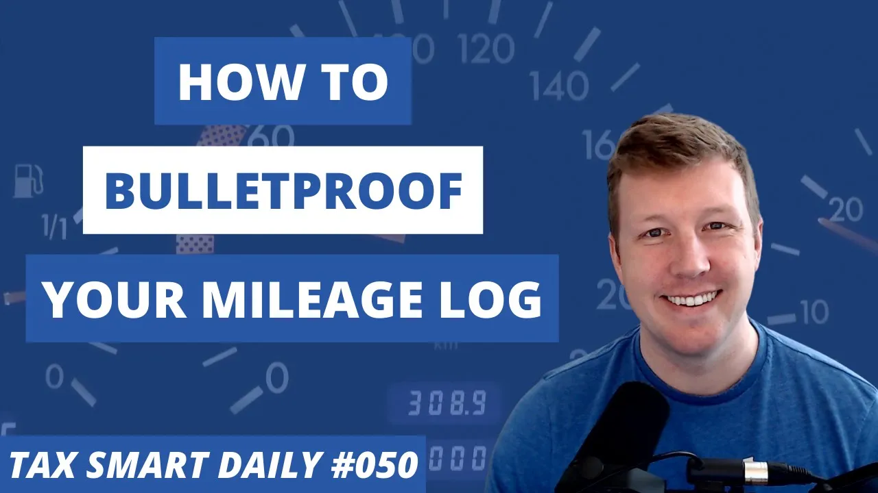 How to Bulletproof Your Mileage Log [Tax Smart Daily 050] Featured Image