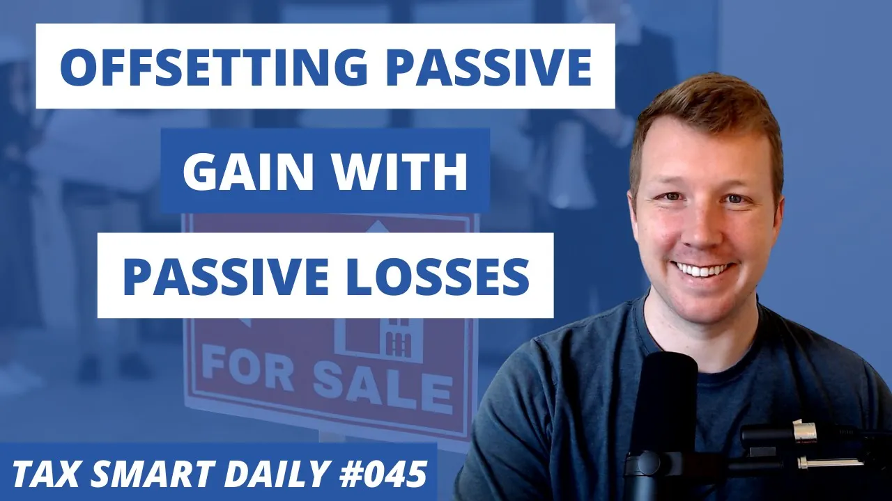 Offsetting Passive Gain With Passive Losses [Tax Smart Daily 045] Featured Image