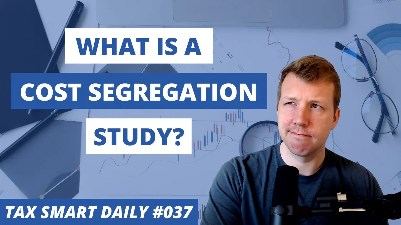 What is a Cost Segregation Study and When Should You Use One? [Tax Smart Daily 037] Featured Image
